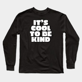 It's cool to be kind text design Long Sleeve T-Shirt